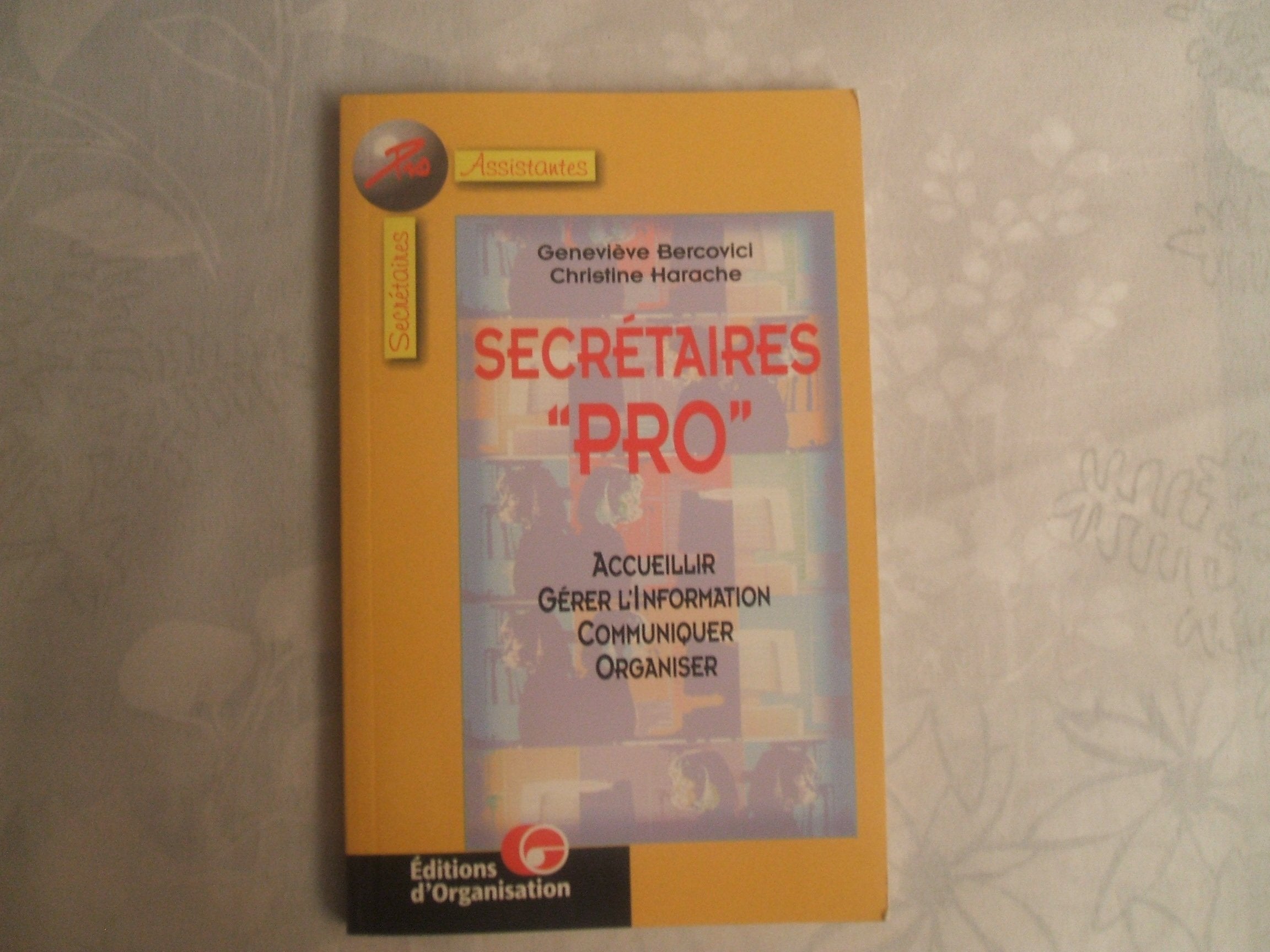 Secretaires "Pro". Accueillir, Gerer L'Information, Communiquer, Organiser, 2eme Edition Books