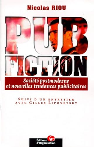 Pub Fiction. Societe Postmoderne Et Nouvelles Tendances Publicitaires Books