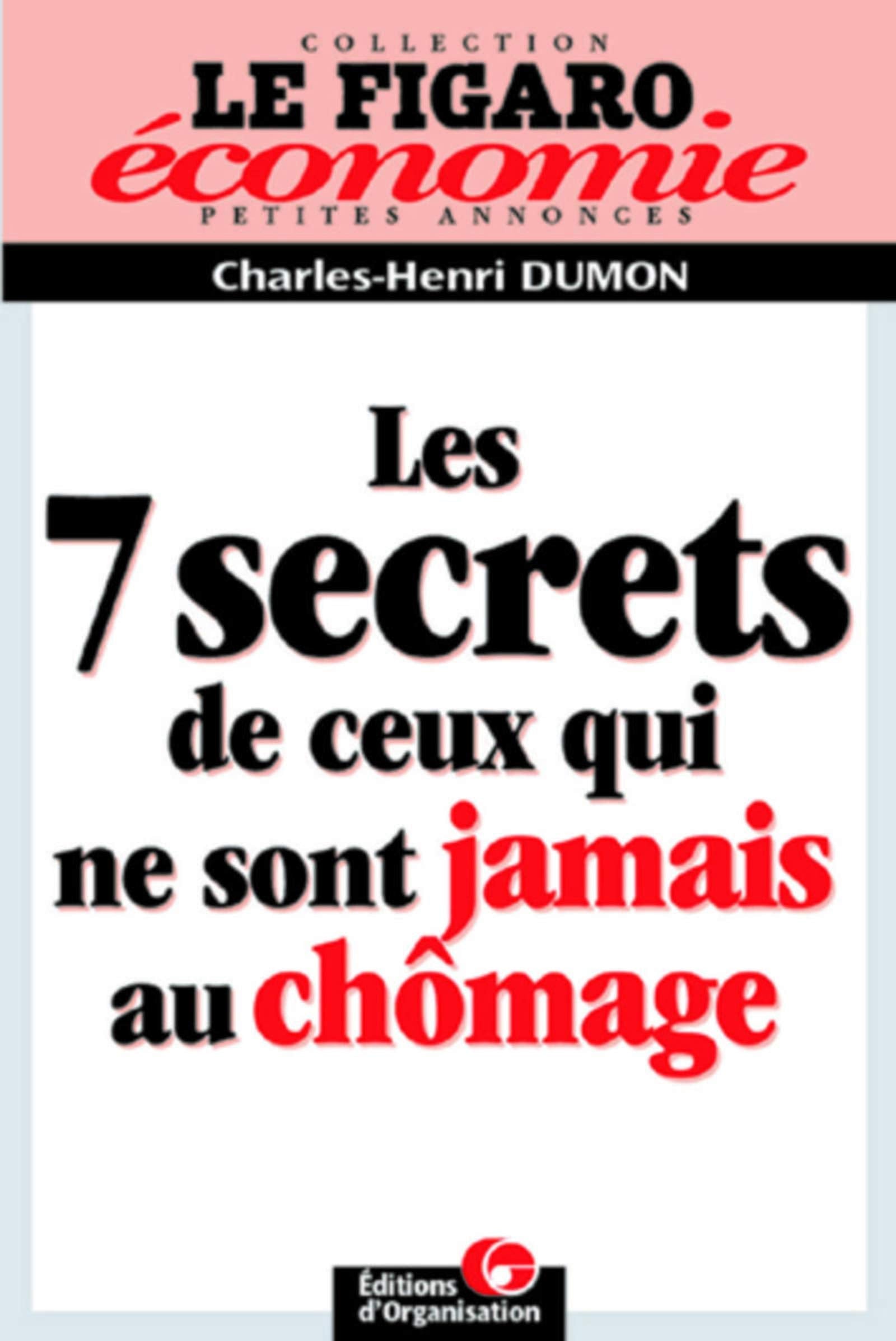 Les 7 secrets de ceux qui ne sont jamais au chômage Business, Finance & Career