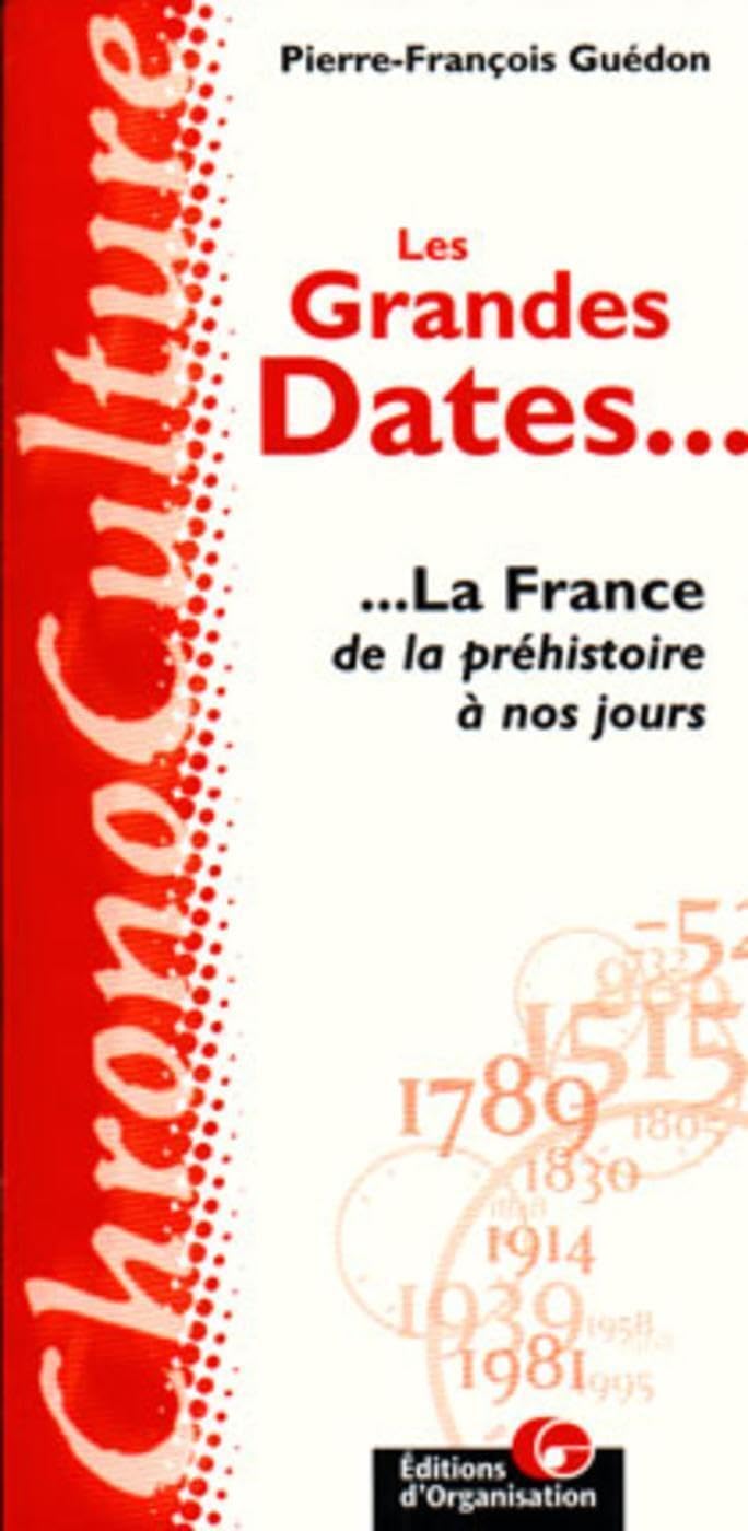 Les Grandes Dates. La France de la préhistoire à nos jours book