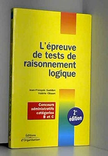 L'Epreuve De Tests De Raisonnement Logique. Concours Administratifs Categories B Et C, 2eme Edition Books