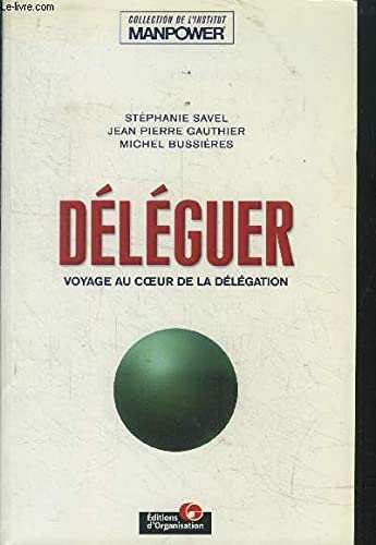 Deleguer. Voyage Au Coeur De La Delegation Books
