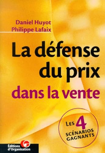 La Defense Du Prix Dans La Vente. Les 4 Scenarios Gagnants book