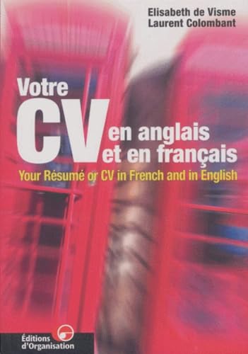 Votre Cv En Anglais Et En Francais : Your Resume Or Cv In French And In English, Edition Bilingue, 2eme Edition Books