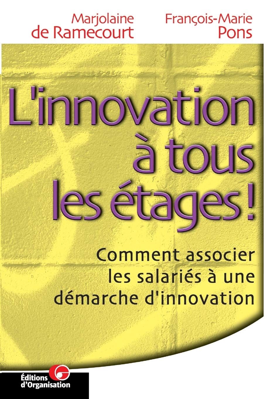 L'innovation à tous les étages: Comment associer les salariés à une démarche d'innovation Business, Finance & Career