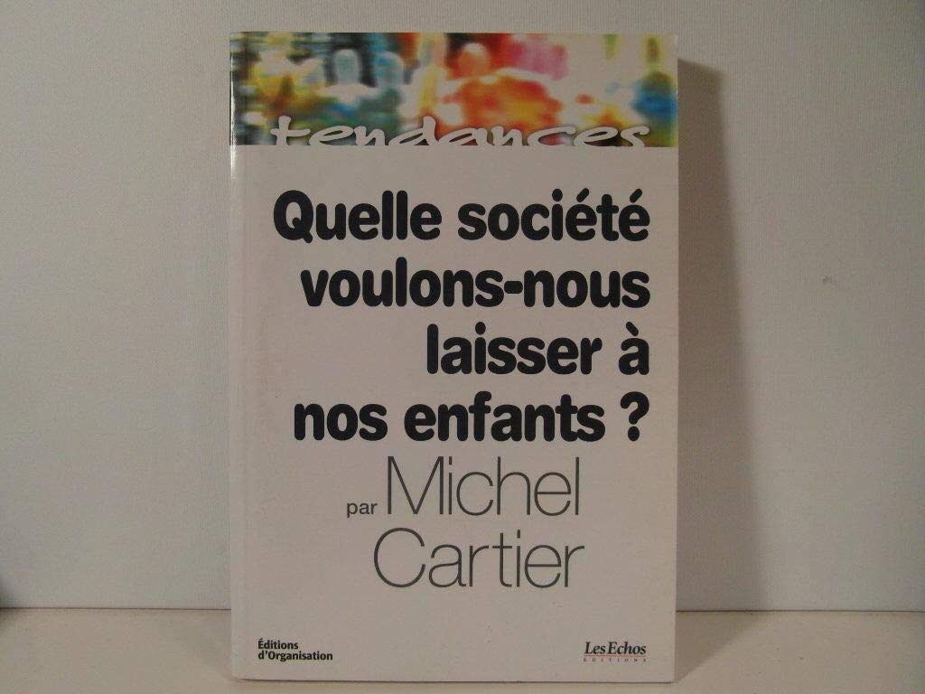 Quelle Societe Voulons-Nous Laisser A Nos Enfants ? Books