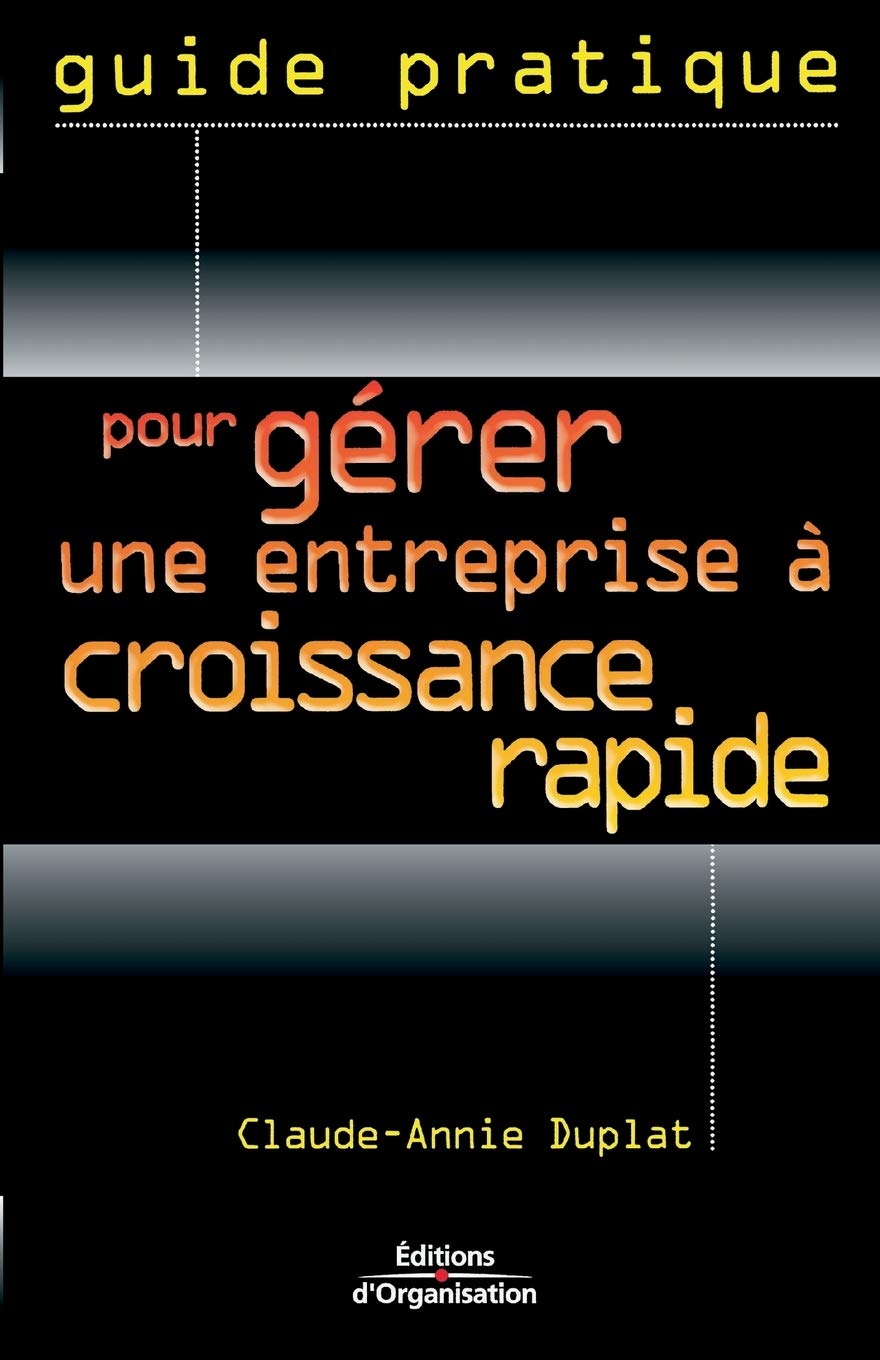 Guide pratique pour gérer une entreprise à croissance rapide book