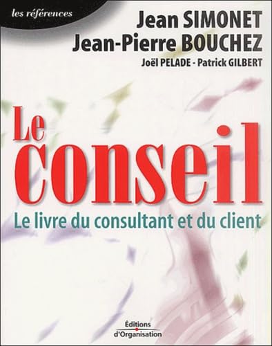 Le Conseil : Le Livre du consultant et du client Books