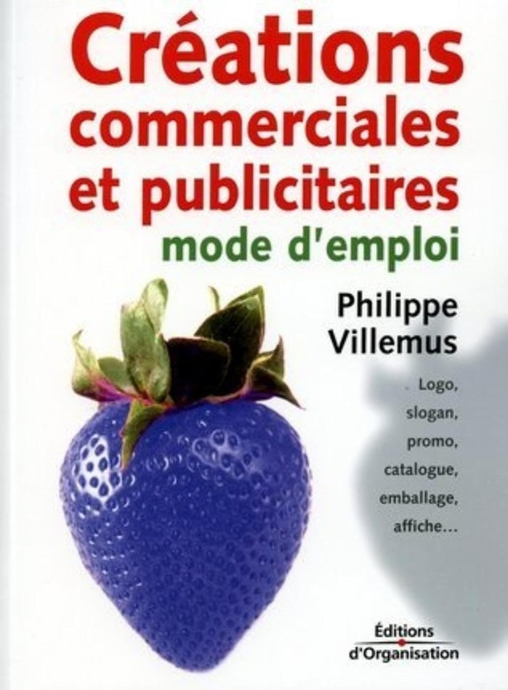 Créations commerciales et publicitaires : Mode d'emploi book
