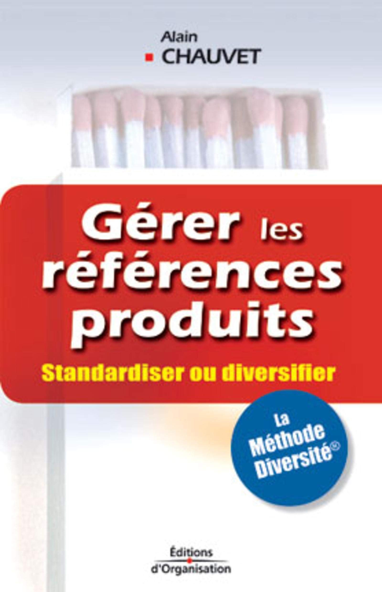 GERER LES REFERENCES PRODUITS. STANDARDISER OU DIVERSIFIER: la méthode diversité Business, Finance & Career