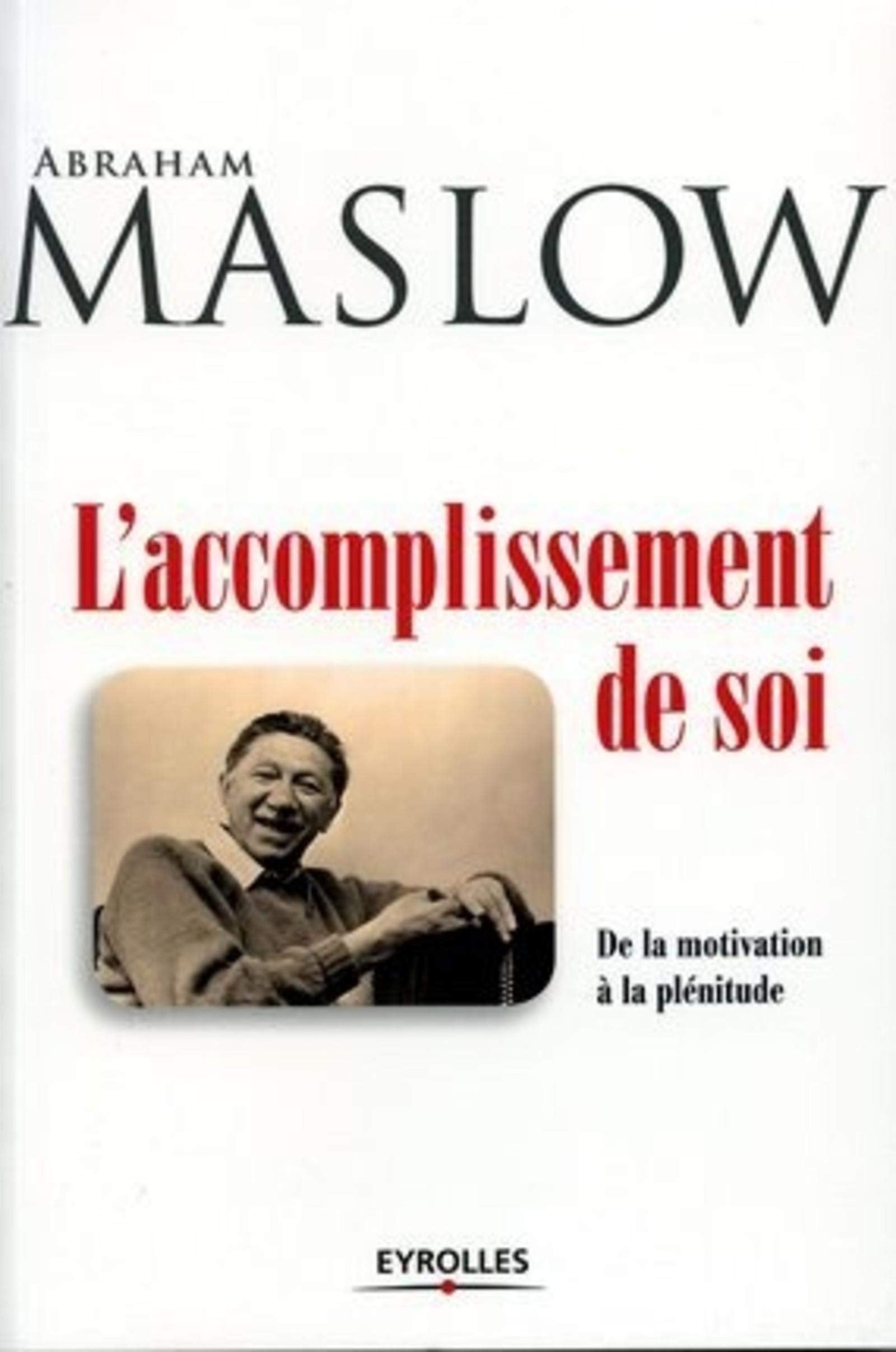 L'accomplissement de soi : De la motivation à la plénitude: DE LA MOTIVATION A LA PLENITUDE Books