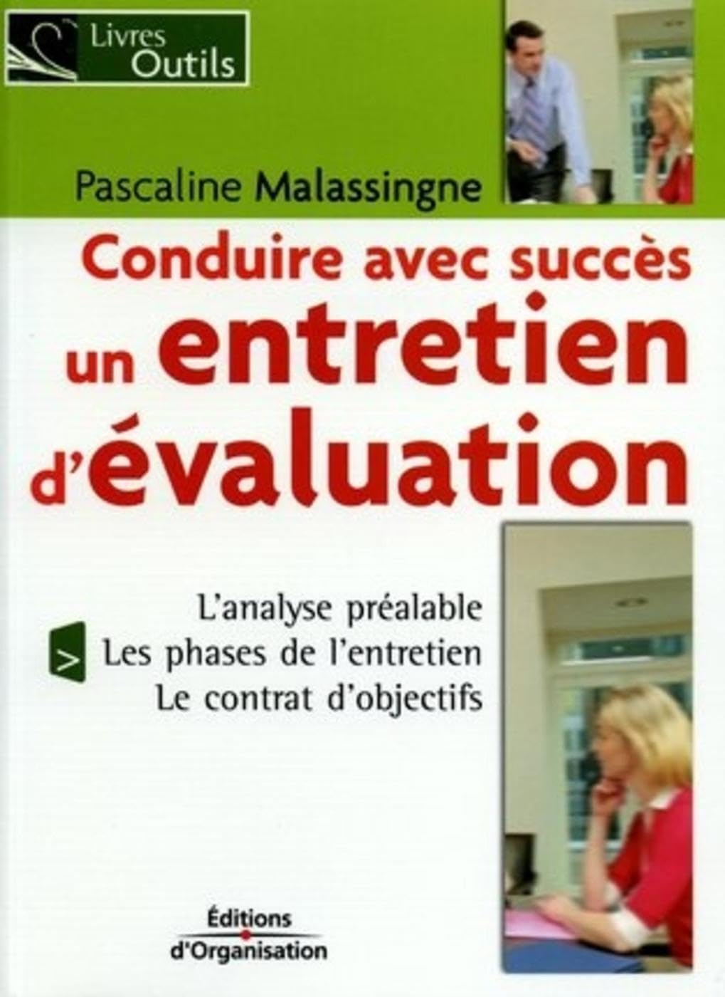 Conduire avec succès un entretien d'évaluation: L'analyse préalable, les phases de l'entretien, le contrat d'objectifs - Livres Outils Business, Finance & Career