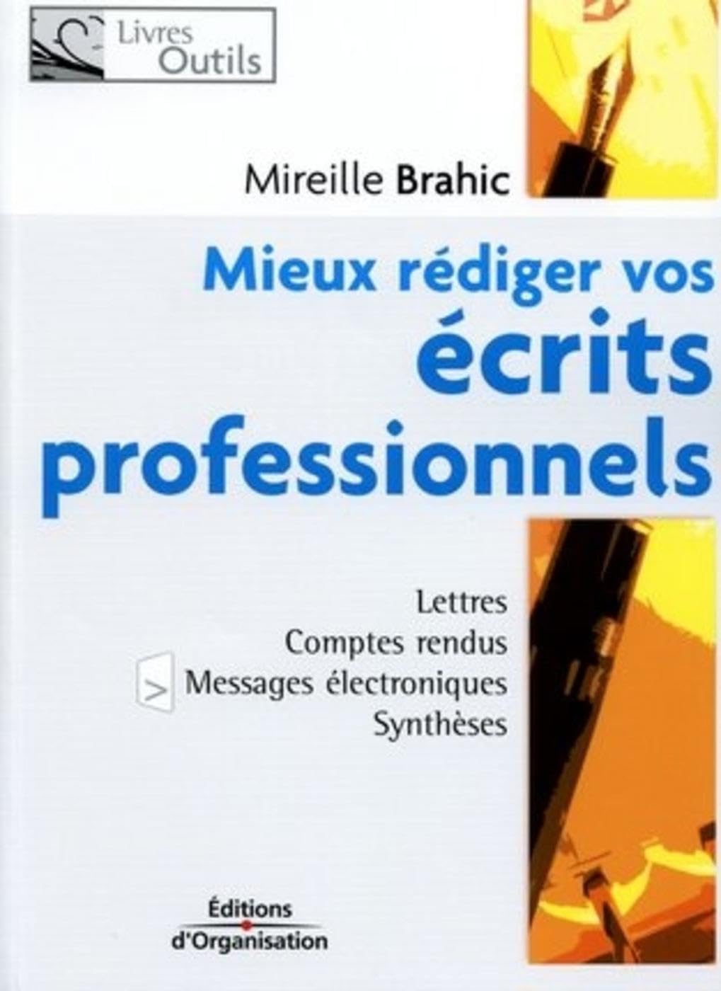 Mieux rédiger vos écrits professionnels : Lettres, comptes rendus, messages électroniques, synthèses Business, Finance & Career