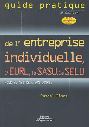 Guide pratique de l'entreprise individuelle, de l'EURL, de la SASU, de la SELU: Pour se mettre à son compte book