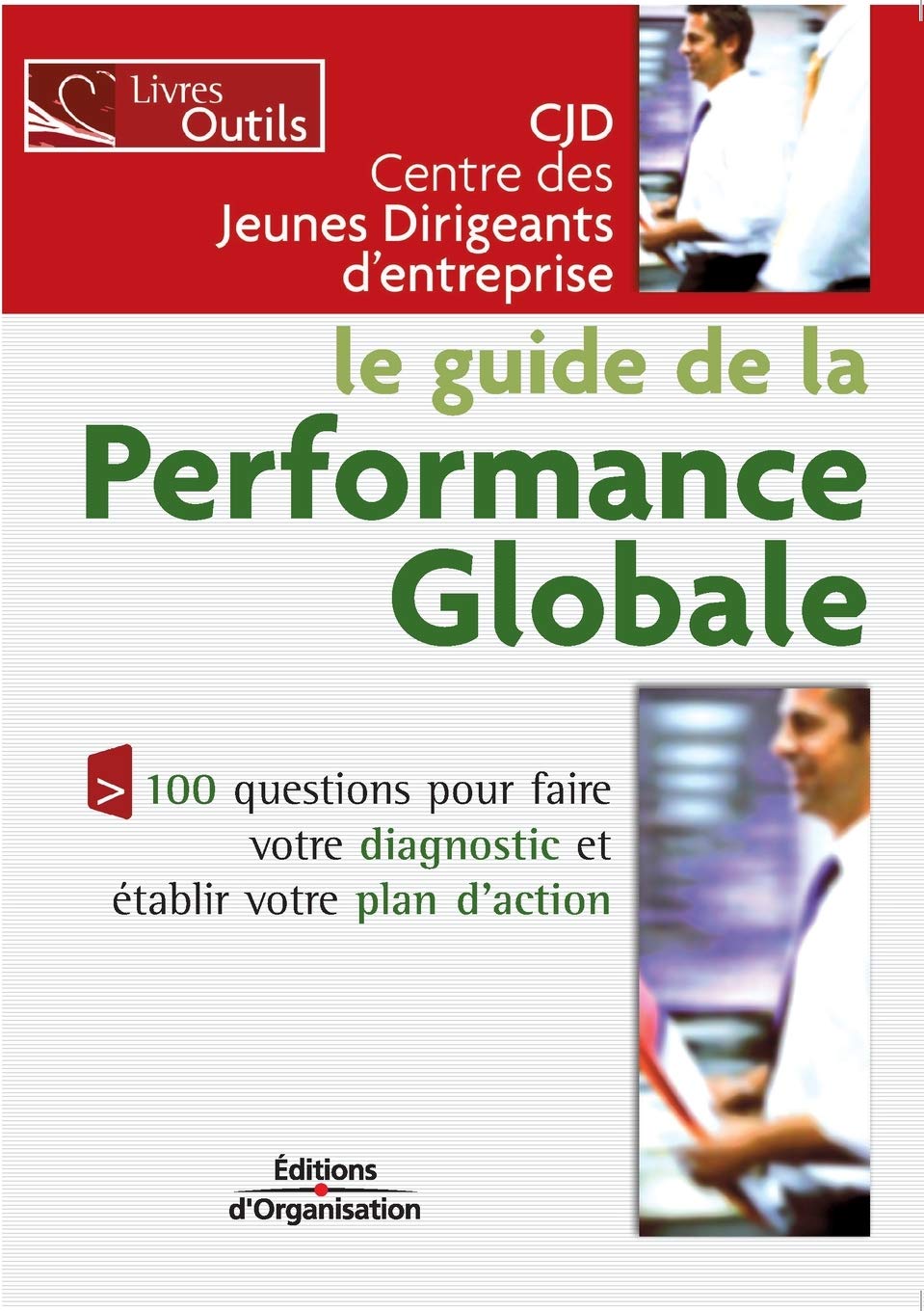 Le guide de la performance globale: 100 questions pour faire votre diagnostic et établir votre plan d'action Business, Finance & Career