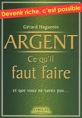 Argent : ce qu'il faut faire: Et que vous ne savez pas... book