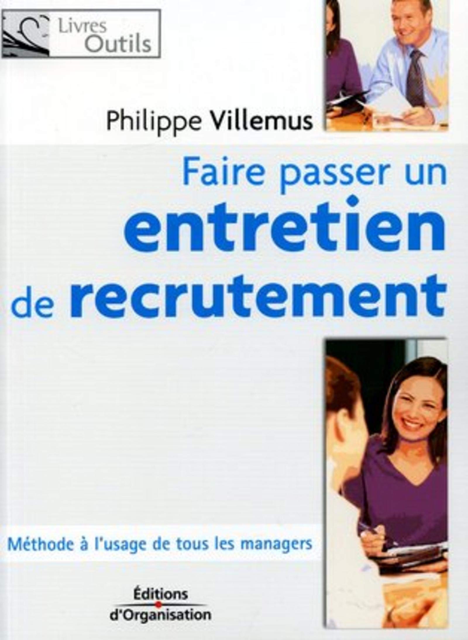 Faire passer un entretien de recrutement: Méthode à l'usage de tous les managers book