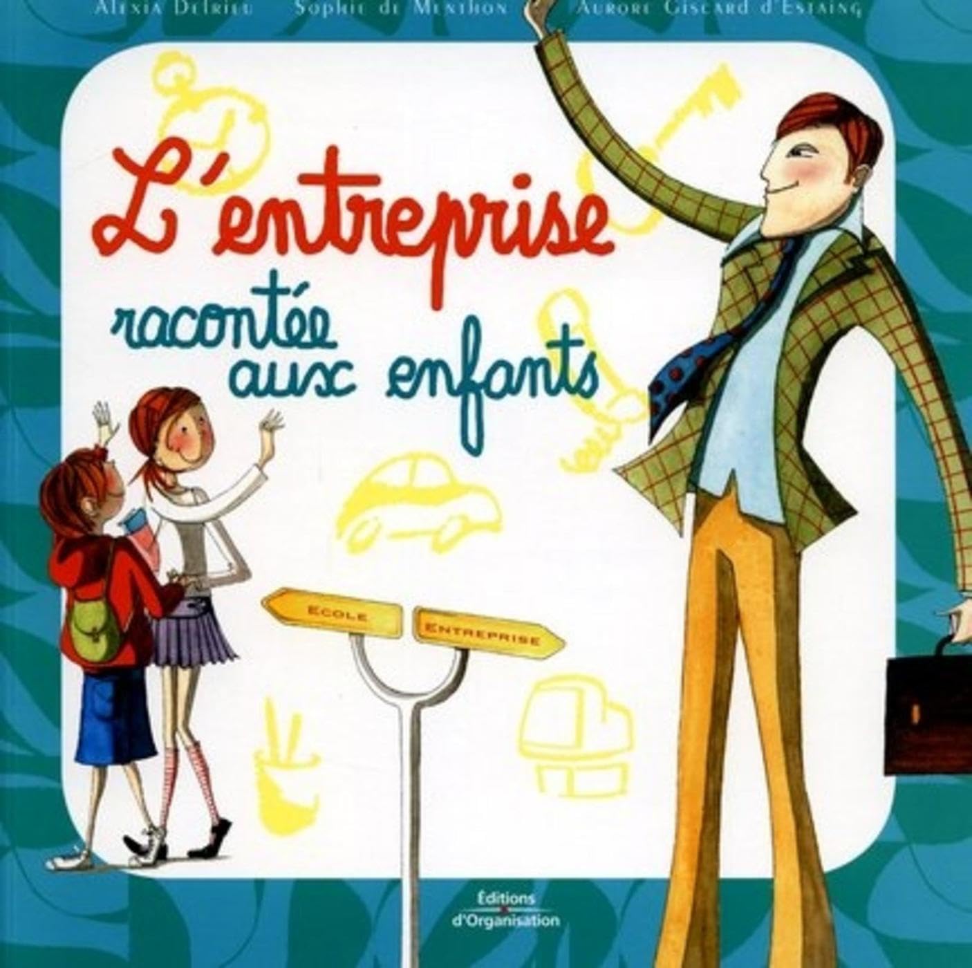 L'entreprise racontée aux enfants: 23 questions pour comprendre ce que font tes parents quand tu es à l'école Parents & Children