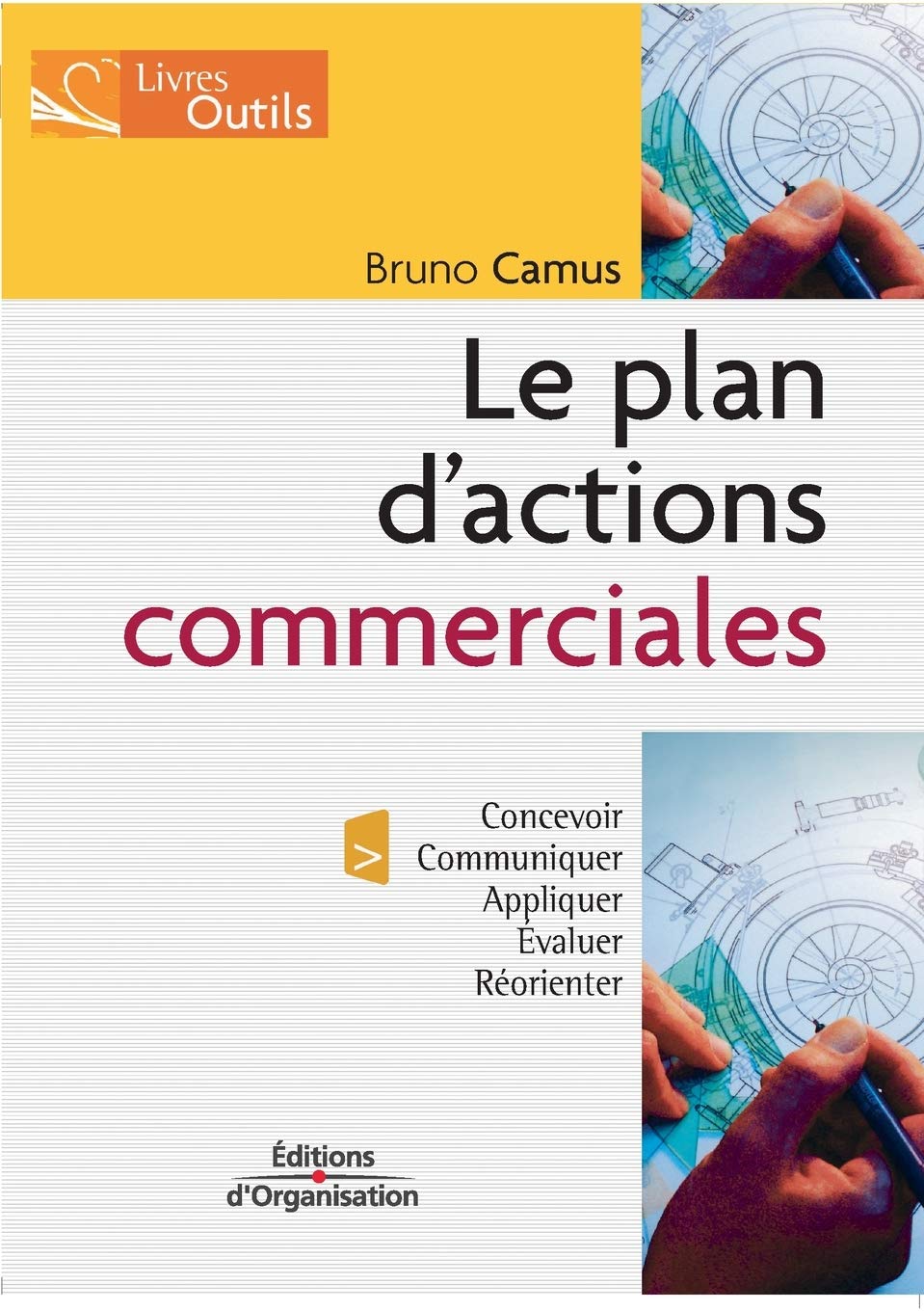 Le plan d'actions commerciales: Concevoir - Communiquer - Appliquer - Evaluer - Réorienter book