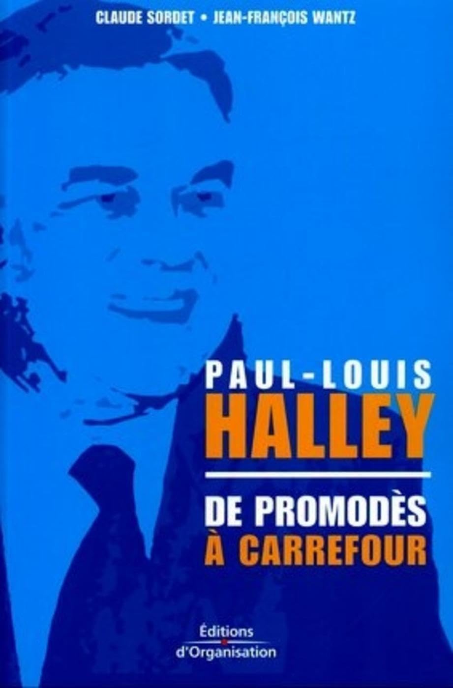 Paul-Louis Halley - De Promodès à Carrefour Law