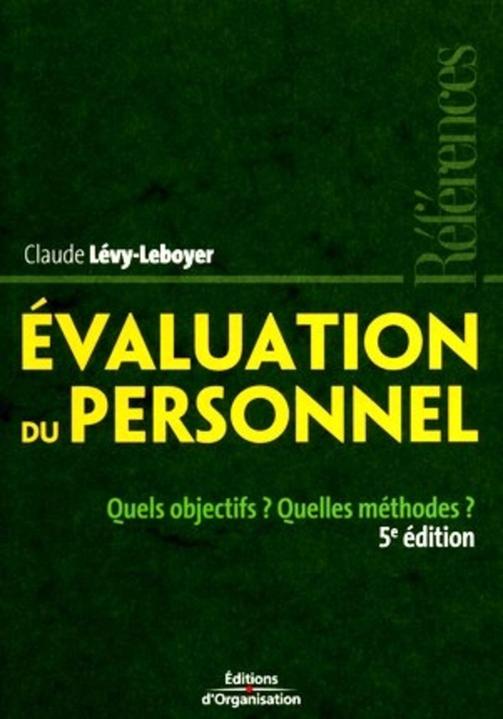 Évaluation du personnel quels objectifs ? quelles méthodes ?: QUELS OBJECTIFS ? QUELLES METHODES ? Books