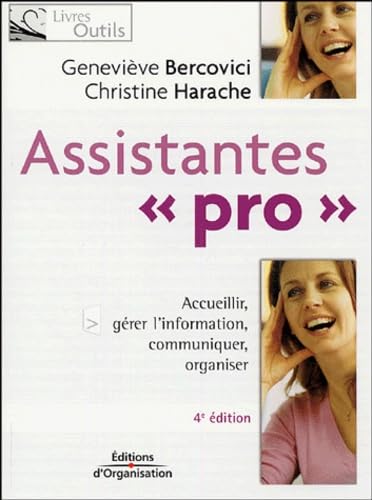 Assistantes Pro: Quatre missions : accueillir, gérer l'information, communiquer, organiser Books