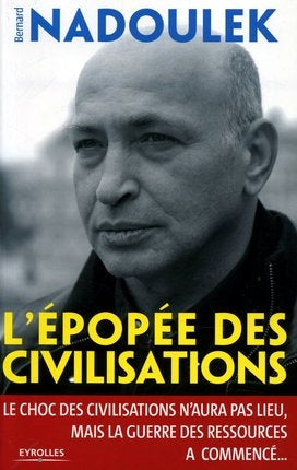 L'épopée des civilisations : le choc des civilisations n'aura pas lieu, mais la guerre des ressources a commencé... Books