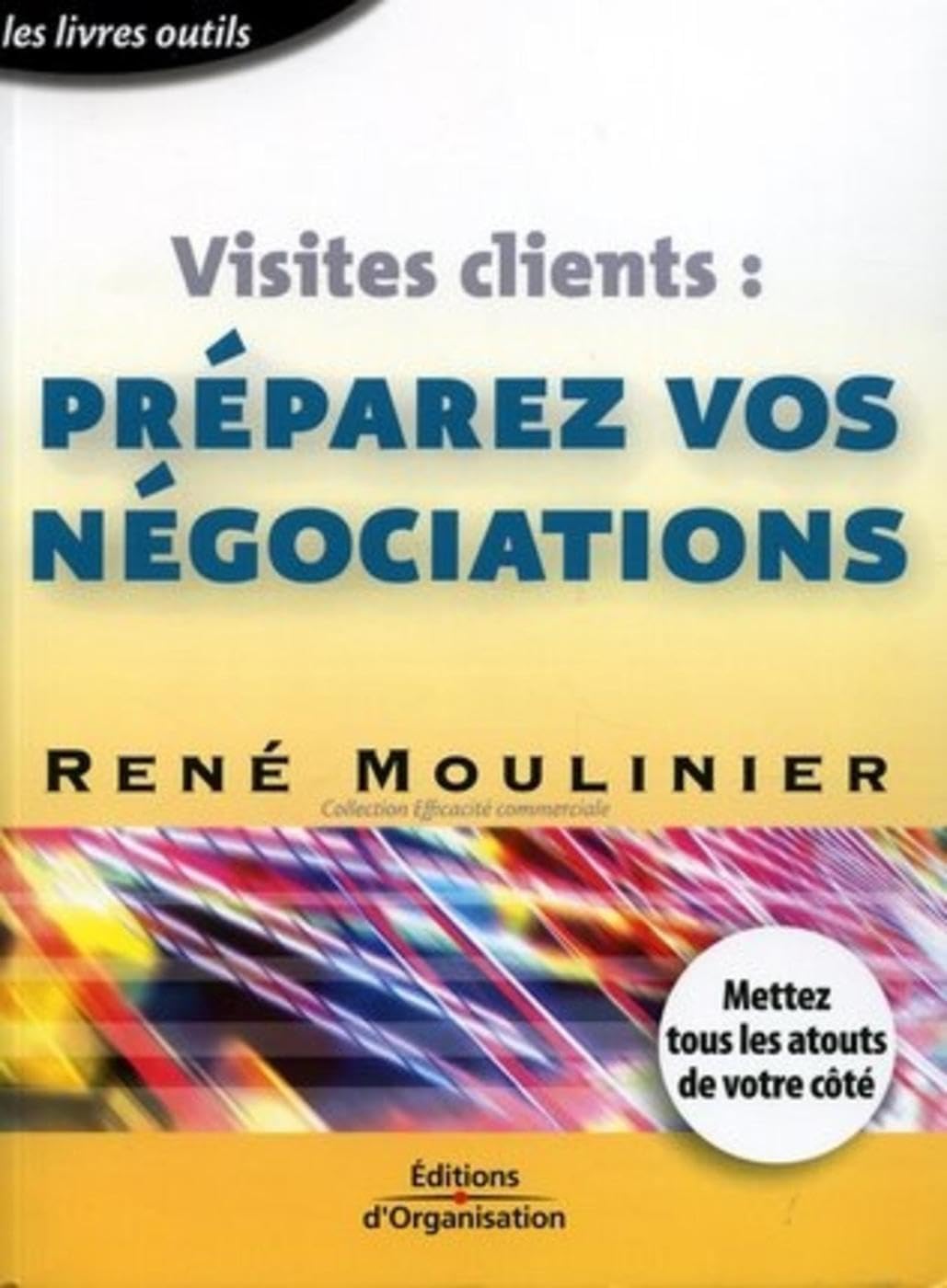 Visites clients : préparez vos négociations: Mettez tous les atouts de votre côté Business, Finance & Career