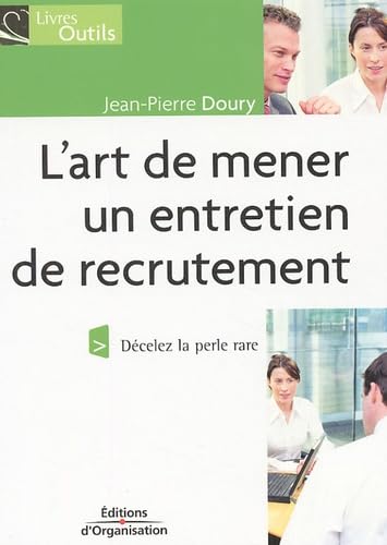 L'art de mener un entretien de recrutement : Décelez la perle rare ! Books