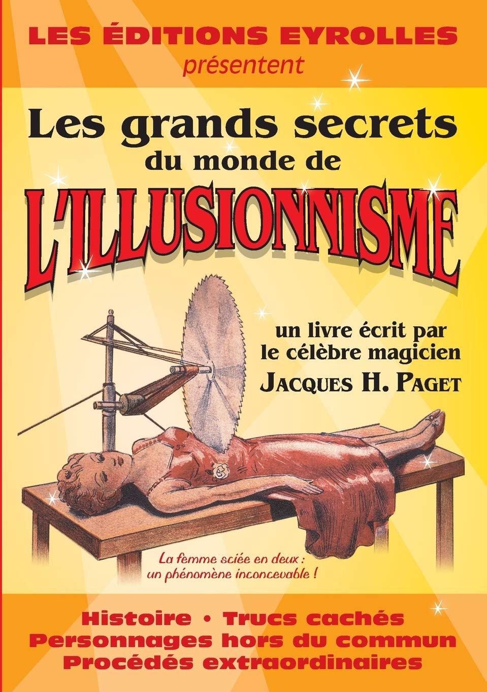 Les grands secrets du monde de l'illusionnisme: Histoire, trucs cachés, personnages hors du commun, procédés extraordinaires book