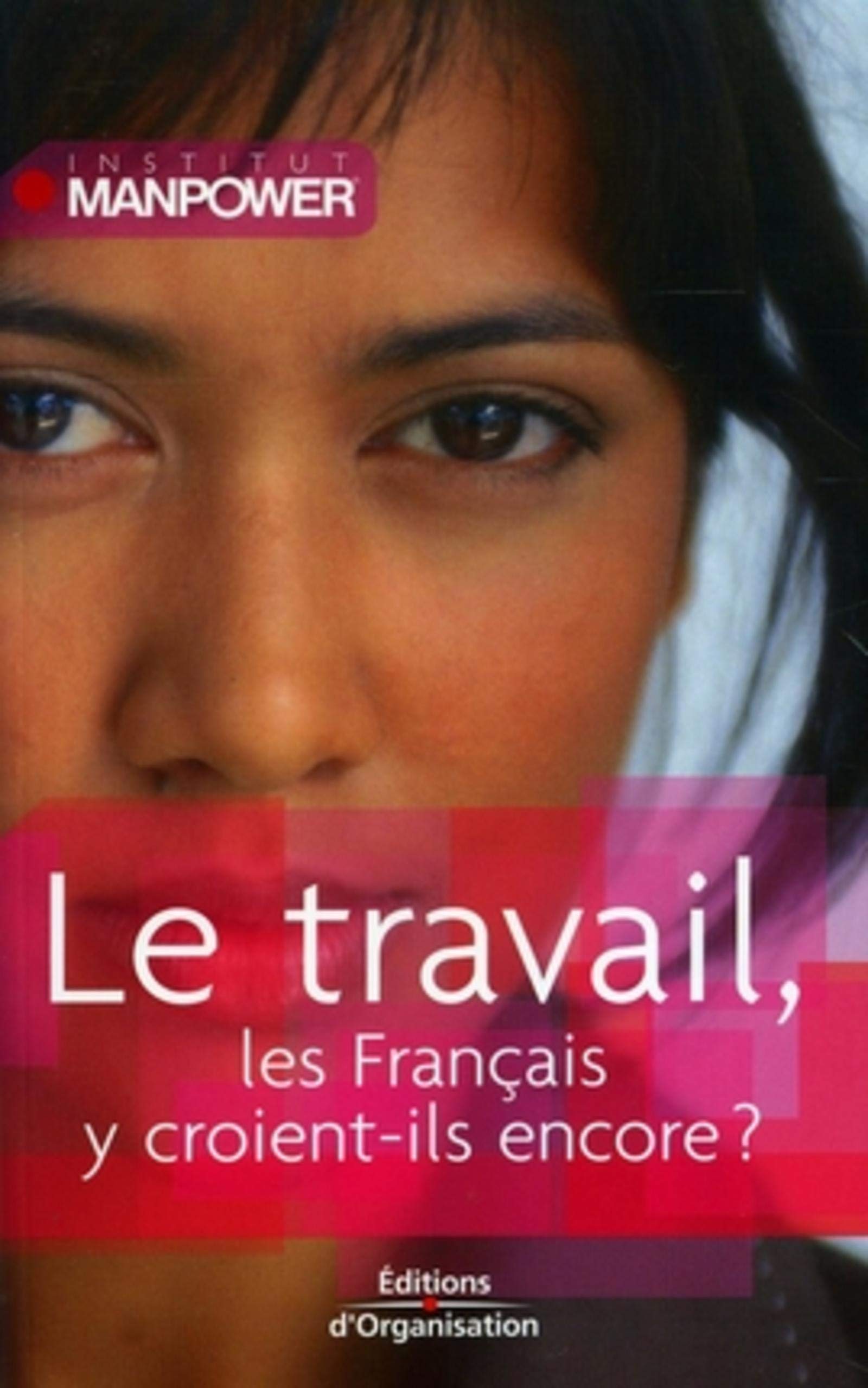 LE TRAVAIL, LES FRANCAIS Y CROIENT-ILS ENCORE?: Les Français y croient-ils encore? Social Sciences