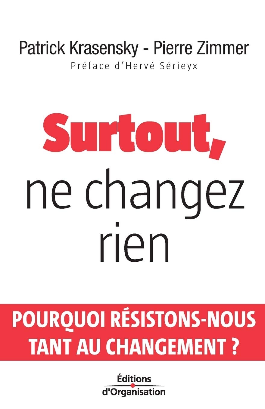 Surtout, ne changez rien: Pourquoi Résistons-Nous Tant Au Changement ? Business, Finance & Career