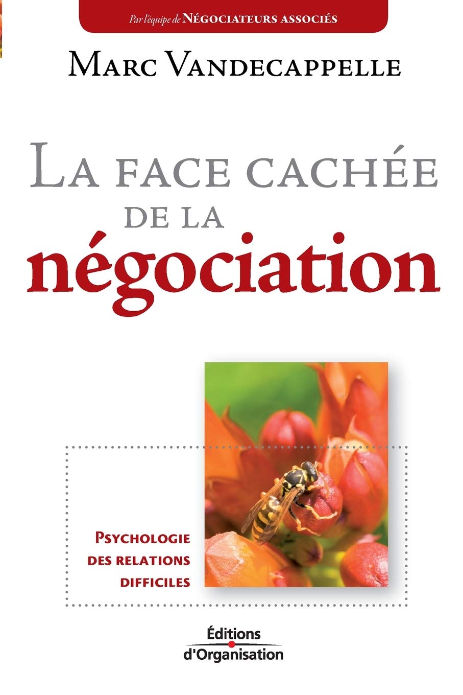 La face cachée de la négociation: Psychologie des relations difficiles book