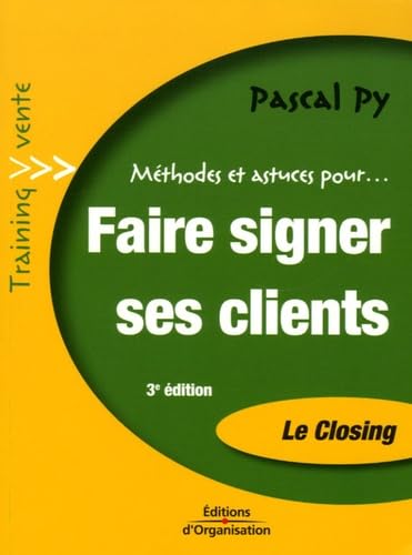 Faire signer ses clients: Le Closing, Transformez vos entretiens de vente en bons de commandes book