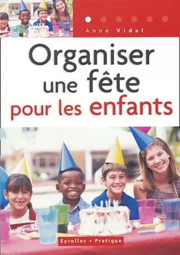 Organiser une fête pour les enfants (de 3 à 12 ans) book