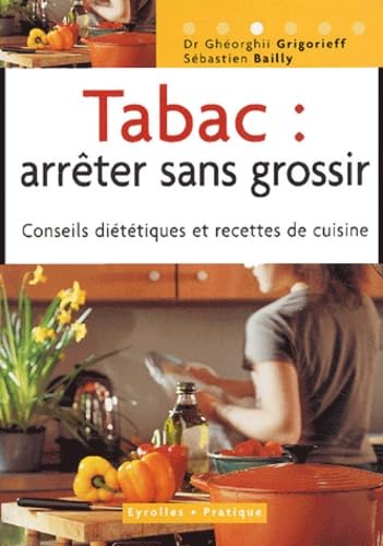 Tabac : arrêter sans grossir: Conseils diététiques et recettes de cuisine book