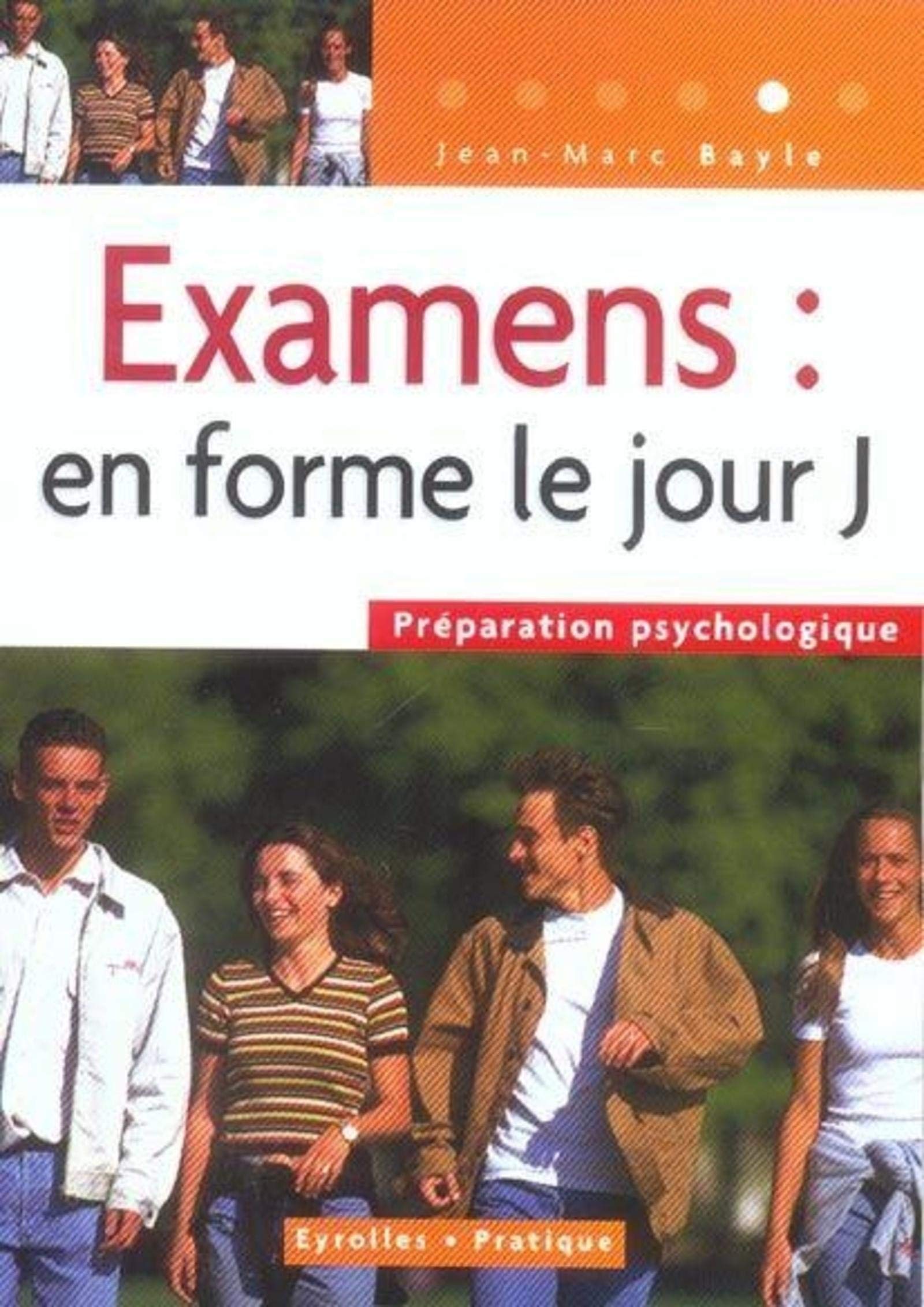 EXAMENS: EN FORME LE JOUR J. PREPARATION PSYCHOLOGIQUE book