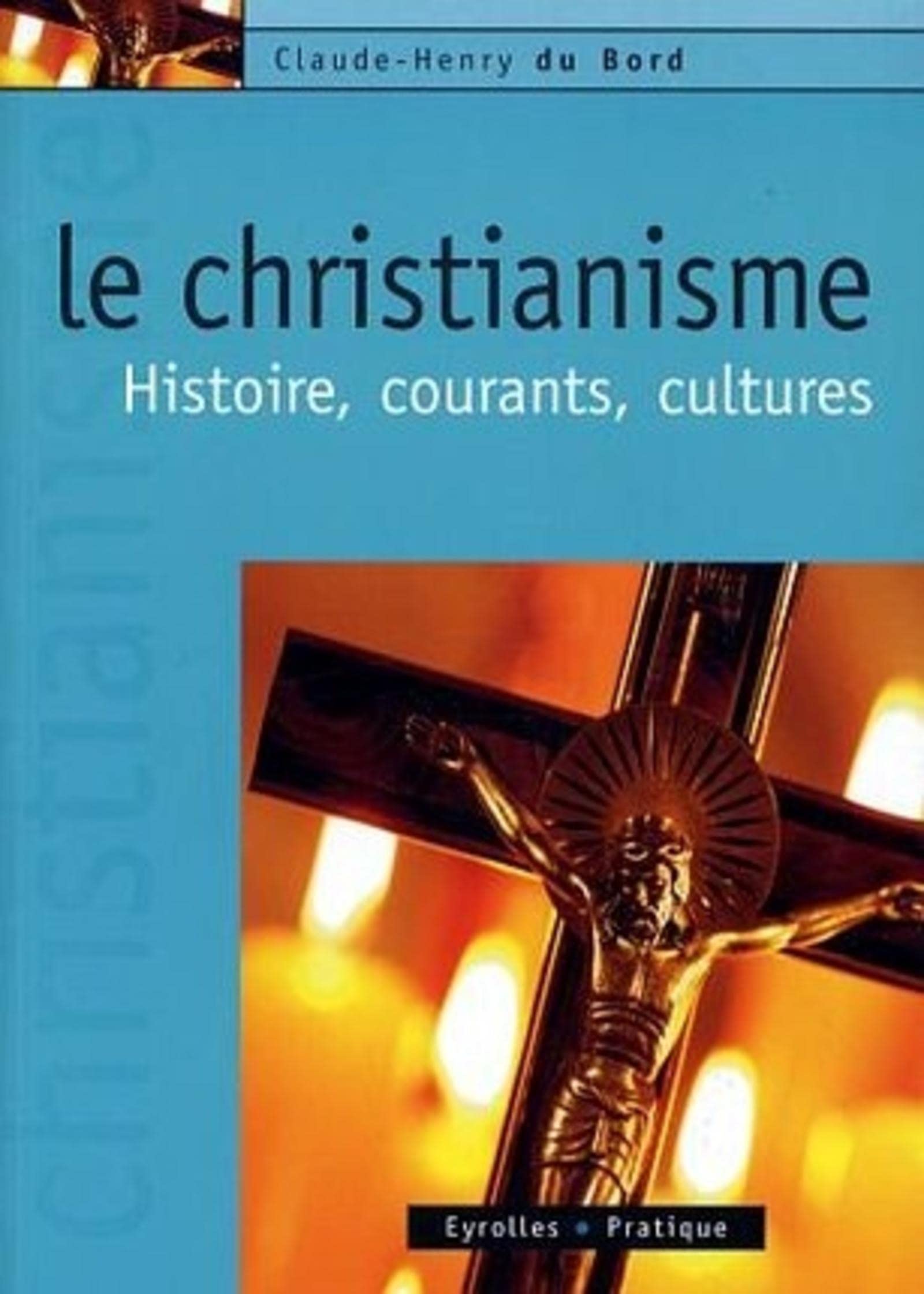 Le christianisme: Histoire, courants, cultures book