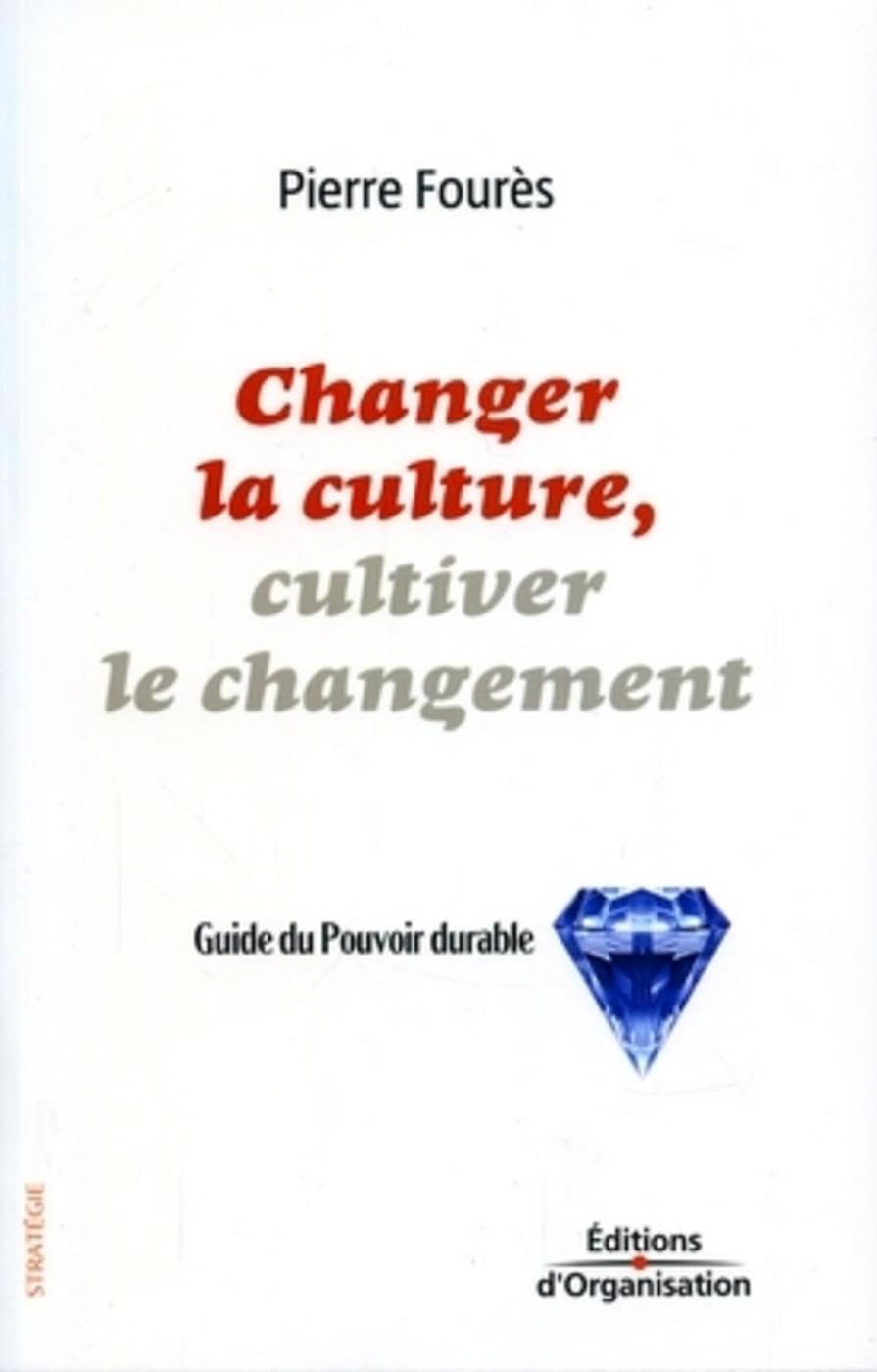 Changer la culture, cultiver le changement: Guide du pouvoir durable - Stratégie book