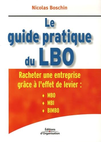 Le guide pratique du LBO: Racheter une entreprise grâce à l'effet de levier book