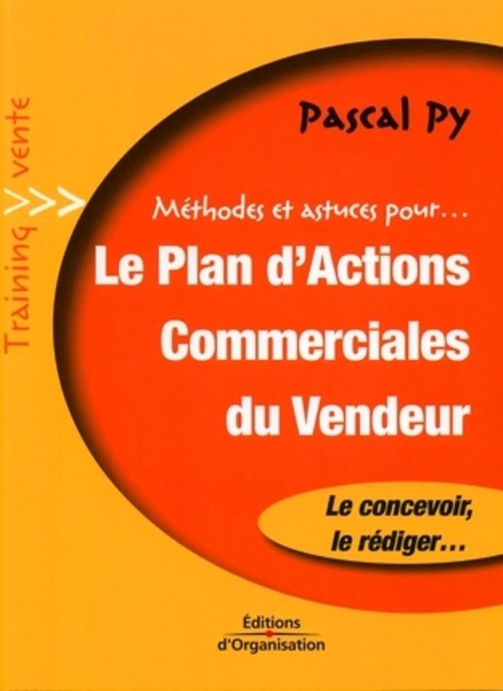 Méthodes et astuces pour... Le plan d'actions commerciales du vendeur: Le concevoir, le rédiger... book