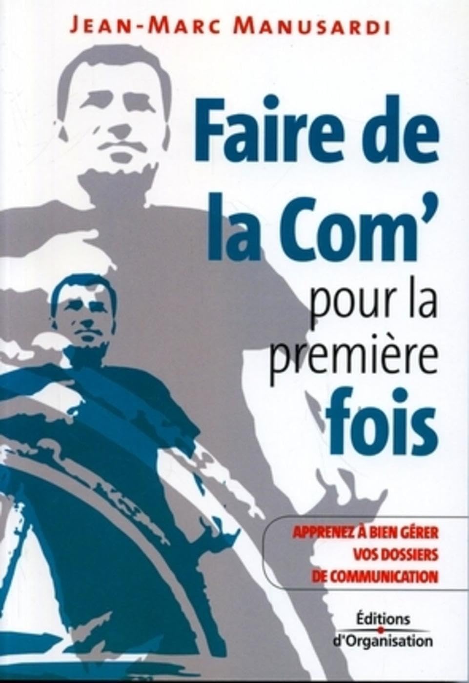 Faire de la Com' pour la première fois: Apprenez à bien gérer vos dossiers de communication book