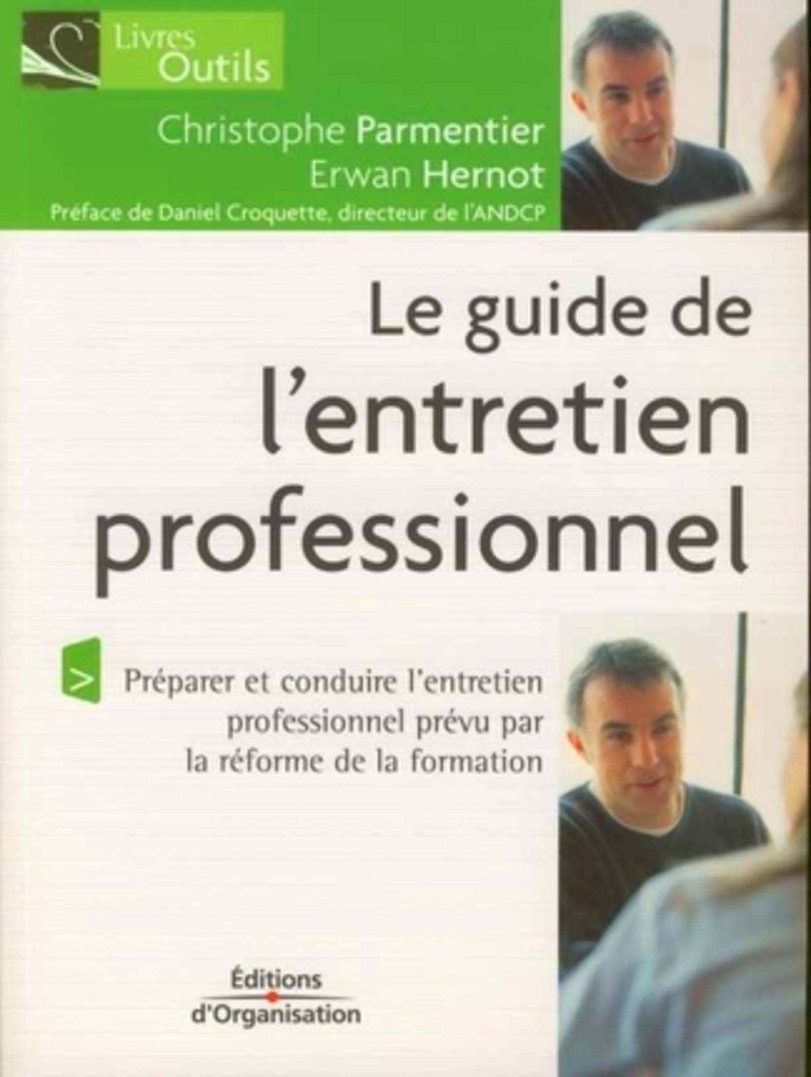 Le guide de l'entretien professionnel dans le cadre de la réforme de la formation professionnelle: préparer et conduire l'entretien professionnel prévu par la réforme de la formation Books