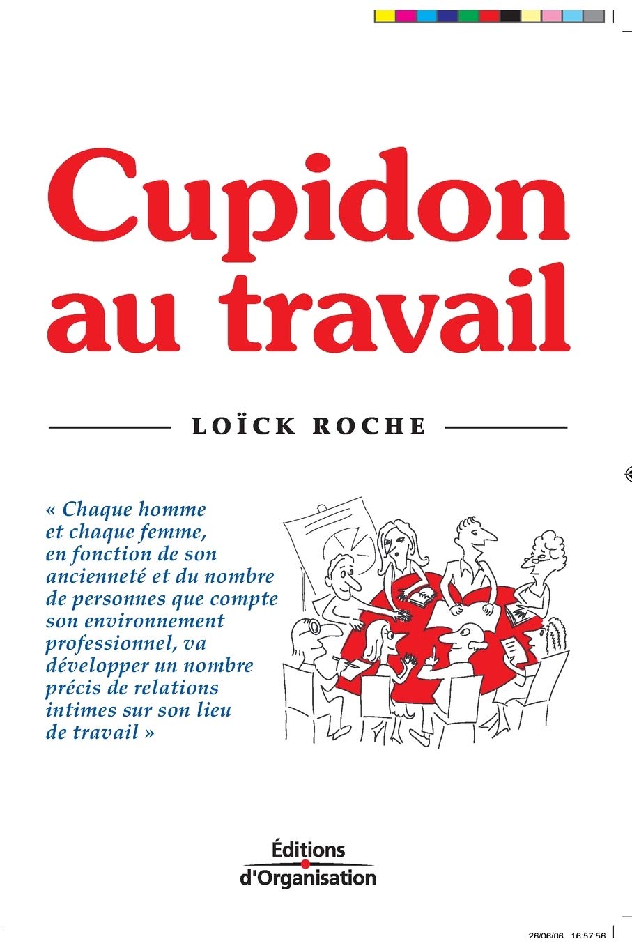 Cupidon au travail: Chaque homme et chaque femme, en fonction de son ancienneté et du nombre de personnes que compte son environnement professionnel, ... de relations intimes sur son lieu de travail Business, Finance & Career