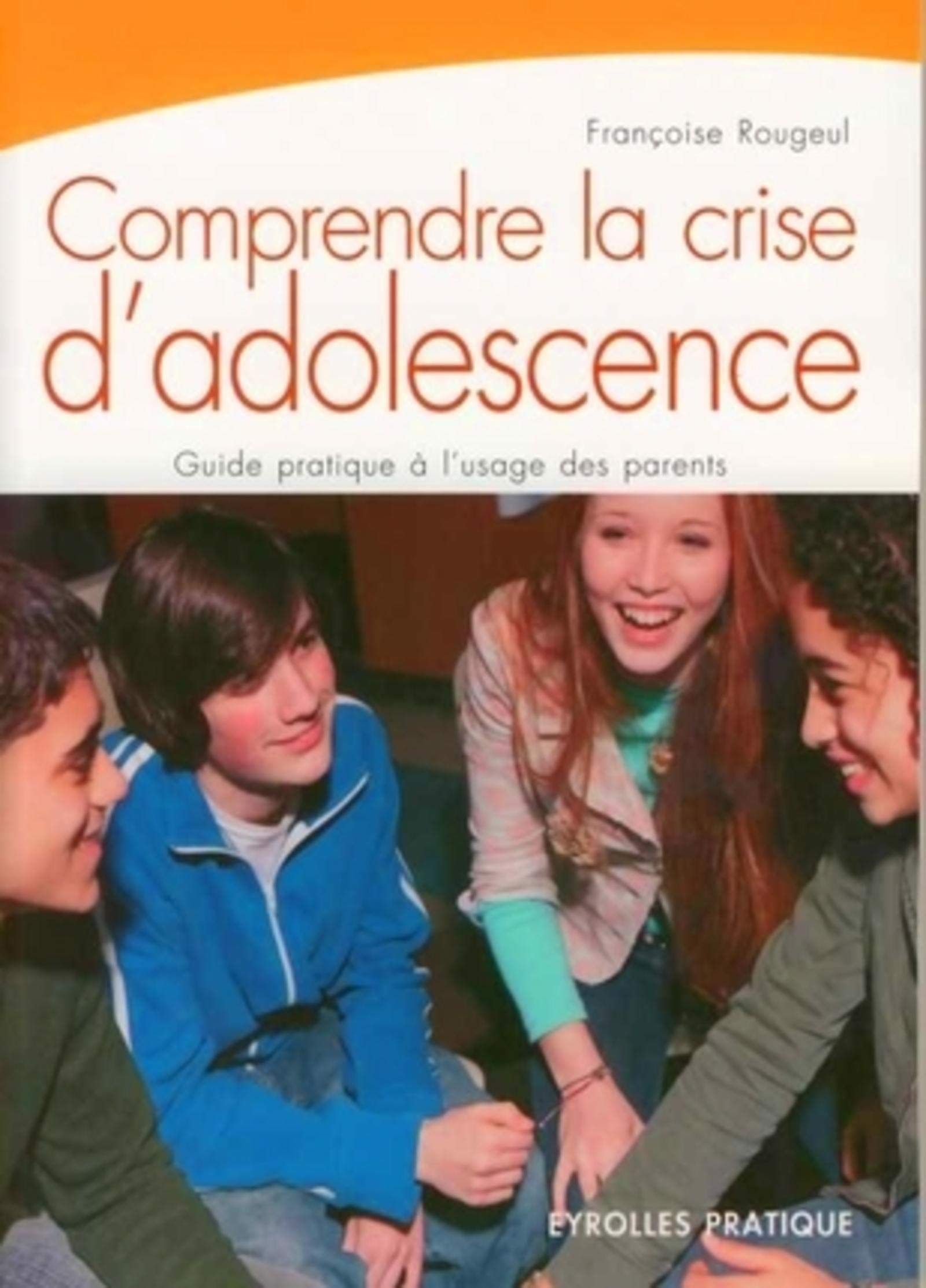 COMPRENDRE LA CRISE D'ADOLESCENCE. GUIDE PRATIQUE A L'USAGE DES PARENTS book