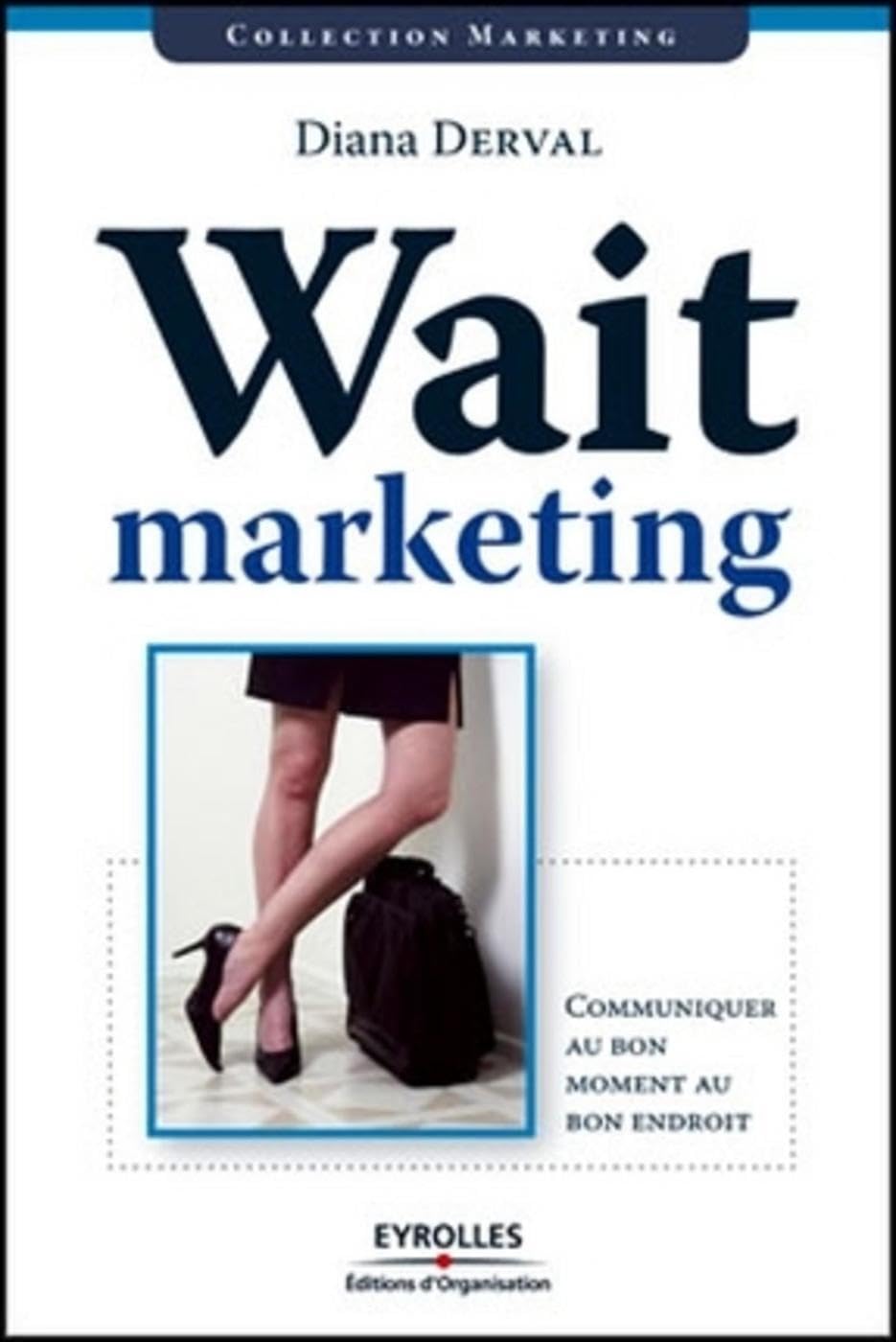 Wait marketing: Communiquer au bon moment au bon endroit Medicine
