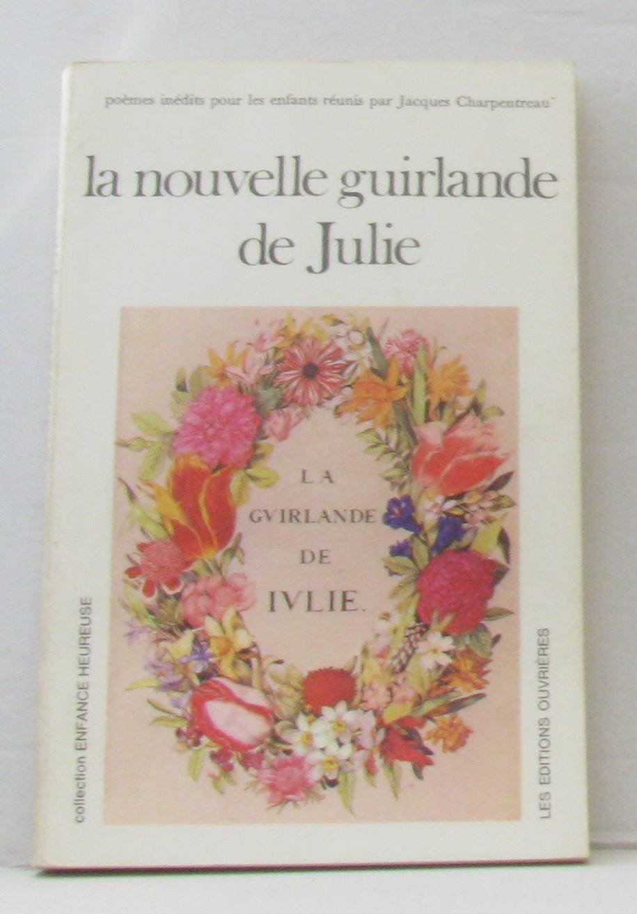 La Nouvelle Guirlande de Julie : anthologie pour les enfants. 200 poèmes de 50 poètes français book