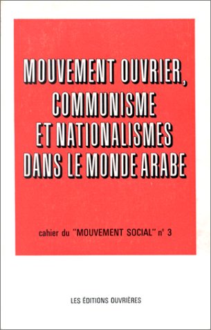 Mouvement ouvrier, communisme et nationalismes dans le monde arabe (Cahiers du Mouvement social) book