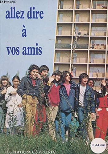 ALLEZ DIRE A VOS AMIS - 11-14 ANS book