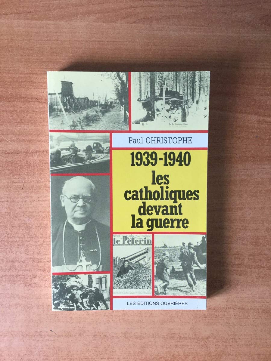 1939-1940 LES CATHOLIQUES DANS LA GUERRE Religion & Esotericism